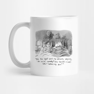 "Are the light and my parents saying, "You write comedy? You should write for SNL!" bothering you?" Mug